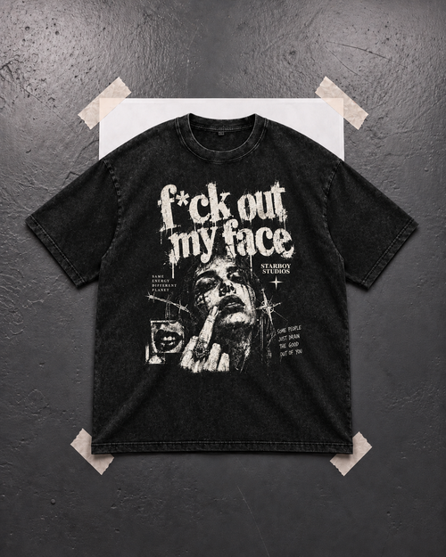 F*ck Out My Face black snow-wash tee flat lay, distressed front graphic